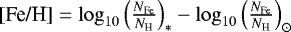 $[\textrm{Fe/H}]=\log_{10}\left(\frac{{N}_{\textrm{Fe}}}{{N}_{\textrm{H}}}\right)_*-\log_{10}\left(\frac{{N}_{\textrm{Fe}}}{{N}_{\textrm{H}}}\right)_{\odot}$