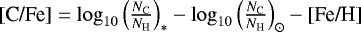 $[\textrm{C/Fe}]=\log_{10}\left(\frac{{N}_{\textrm{C}}}{{N}_{\textrm{H}}}\right)_*-\log_{10}\left(\frac{{N}_{\textrm{C}}}{{N}_{\textrm{H}}}\right)_{\odot}-[\textrm{Fe/H}]$