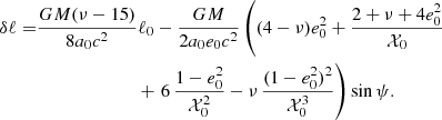 $$ \begin{aligned} \delta \ell =&\frac{GM(\nu -15)}{8a_0 c^2} \ell _0 -\frac{GM}{2a_0e_0c^2}\left((4-\nu )e_0^2+\frac{2+\nu +4e_0^2}{\mathcal{X} _0}\right.\nonumber \\&\qquad \quad \qquad \qquad +\left.6\,\frac{1-e_0^2}{\mathcal{X} _0^2}-\nu \,\frac{(1-e_0^2)^2}{\mathcal{X} _0^3}\right)\sin \psi . \end{aligned} $$