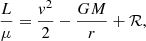 $$ \begin{aligned} \frac{L}{\mu } = \frac{v^2}{2} - \frac{GM}{r}+ \mathcal{R} , \end{aligned} $$