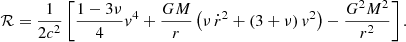 $$ \begin{aligned} \mathcal{R} = \frac{1}{2c^2}\left[\frac{1-3\nu }{4}v^4 + \frac{GM}{r}\left(\nu \,\dot{r}^2 +(3+\nu )\,v^2\right) - \frac{G^2M^2}{r^2}\right]. \end{aligned} $$