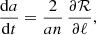 $$ \begin{aligned}&\frac{{\mathrm{d}}a}{{\mathrm{d}}t} = \frac{2}{a n}\, \frac{\partial \mathcal{R} }{\partial \ell },\end{aligned} $$