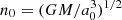 $ n_0=(G M/a_0^3)^{1/2} $
