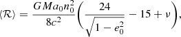 $$ \begin{aligned} \left\langle \mathcal{R} \right\rangle = \frac{G M a_0 n_0^2}{8 c^2}\biggl (\frac{24}{\sqrt{1-e_0^2}}-15+\nu \biggr ), \end{aligned} $$