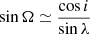 $ \sin\Omega \simeq \frac{\cos i}{\sin\lambda} $