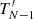 $ T^{\prime}_{N-1} $