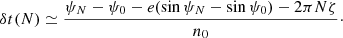 $$ \begin{aligned} \delta t(N) \simeq \frac{\psi _N - \psi _0 - e(\sin \psi _N - \sin \psi _0) - 2\pi N \zeta }{n_0}\cdot \end{aligned} $$