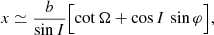 $$ \begin{aligned} x&\simeq \frac{b}{\sin I} \Bigl [\cot \Omega +\cos I\,\sin \varphi \Bigr ],\end{aligned} $$