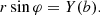 $$ \begin{aligned} r \sin \varphi = Y(b). \end{aligned} $$