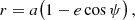 $$ \begin{aligned} r&= a \bigl ( 1 - e \cos \psi \bigr ) \,,\end{aligned} $$
