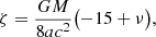 $$ \begin{aligned}&\zeta = \frac{G M}{8a c^2}\bigl (-15+\nu \bigr ),\end{aligned} $$