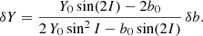 $$ \begin{aligned} \delta Y = \frac{Y_{0} \sin (2 I) - 2 b_{0}}{2\,Y_{0} \sin ^2 I - b_{0} \sin (2I)} \,\delta b. \end{aligned} $$