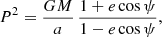 $$ \begin{aligned}&P^2 = \frac{GM}{a}\,\frac{1+e\cos \psi }{1-e\cos \psi },\end{aligned} $$
