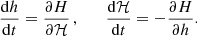 $$ \begin{aligned}&\frac{{\mathrm{d}}h}{{\mathrm{d}}t} = \frac{\partial H}{\partial \mathcal{H} }\,, \qquad \frac{{\mathrm{d}}\mathcal{H} }{{\mathrm{d}}t} = -\frac{\partial H}{\partial h}. \end{aligned} $$