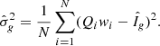 $$ \begin{aligned} \hat{\sigma }^2_{ g} = \frac{1}{N} \sum ^N_{i=1}(Q_i { w}_i - \hat{I}_{ g})^2. \end{aligned} $$