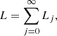 $$ \begin{aligned} L = \sum ^{\infty }_{j = 0} L_j, \end{aligned} $$