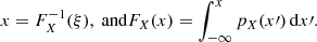 $$ \begin{aligned} x = F_{X}^{-1}(\xi ), \text{ and} F_{X}(x) = \int ^{x}_{-\infty }p_{X}(x\prime )\,\mathrm{d}x\prime . \end{aligned} $$