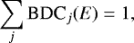 \begin{equation*} \sum_j \textrm{BDC}_j(E) = 1,\end{equation*}