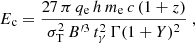 $$ \begin{aligned} E_{\rm c} = \frac{ 27\,\pi \,q_{\rm e}\,h\,m_{\rm e}\,c\,(1+z)}{\sigma _{\rm T}^{2}\,B^{\prime 3}\,t_{\rm \gamma }^{2}\,\Gamma (1+Y)^{2}}~, \end{aligned} $$