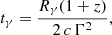 $$ \begin{aligned} t_{\rm \gamma } = \frac{R_{\gamma }(1+z)}{2\,c\,\Gamma ^{2}} ,\end{aligned} $$