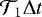 $\mathcal{T}_1\Delta t$