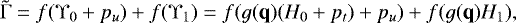 \begin{equation*} \tilde \Gamma = f(\Upsilon_0 &#x002B; p_u) &#x002B;f(\Upsilon_1) = f(g(\textbf{q})(H_0&#x002B;p_t)&#x002B;p_u)&#x002B;f(g(\textbf{q})H_1), \end{equation*}