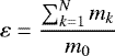 \begin{equation*} \varepsilon = \frac{\sum_{k=1}^{N}m_k}{m_0}\end{equation*}
