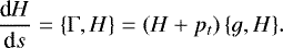 \begin{equation*} \frac{\textrm{d}H}{\textrm{d}s}=\{\Gamma,H\} = \left(H&#x002B;p_t\right) \{g,H\}. \end{equation*}