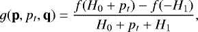 \begin{equation*} g(\textbf{p}, p_t,\textbf{q}) = \frac{f(H_0&#x002B;p_t)-f(-H_1)}{H_0&#x002B;p_t&#x002B;H_1}, \end{equation*}
