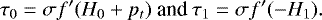 \begin{equation*} \tau_0 = \sigma f&#x0027;(H_0&#x002B;p_t)\text{ and }\tau_1 = \sigma f&#x0027;(-H_1).\end{equation*}