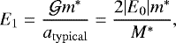 \begin{equation*} E_1 = \frac{\mathcal{G} m^*}{a_{\mathrm{typical}}} = \frac{2|E_0| m^*}{M^*}, \end{equation*}