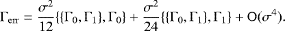 \begin{equation*} \Gamma_{\mathrm{err}} = \frac{\sigma^2}{12}\{\{\Gamma_0,\Gamma_1\},\Gamma_0\}&#x002B; \frac{\sigma^2}{24}\{\{\Gamma_0,\Gamma_1\},\Gamma_1\} &#x002B;\mathrm{O}(\sigma^4).\end{equation*}