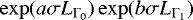 $\exp(a\sigma L_{\Gamma_0})\exp(b\sigma L_{\Gamma_1})$