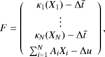 \begin{equation*} F = \left(\begin{array}{c} \kappa_1(X_1)-\Delta\tilde t\\ \vdots\\ \kappa_N(X_N)-\Delta\tilde t\\[3pt] \sum_{i=1}^{N}A_iX_i-\Delta u \end{array}\right), \end{equation*}