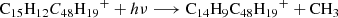 $$ \begin{aligned}&{\mathrm{C}_{15}\mathrm{H}_{12}C_{48}\mathrm{H}_{19}}^+ + h\nu \longrightarrow {\mathrm{C}_{14}\mathrm{H}_{9}\mathrm{C}_{48}\mathrm{H}_{19}}^+ + \mathrm{CH}_3\end{aligned} $$