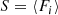 $$ \begin{aligned} S&= \langle F_i \rangle \end{aligned} $$