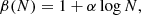 $$ \begin{aligned} \beta (N) = 1 + \alpha \log N, \end{aligned} $$