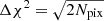 $ \Delta \chi^2 = \sqrt{2N_{\mathrm{pix}}} $