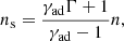 $$ \begin{aligned} n_\mathrm{s} = \frac{\gamma _\mathrm{ad} \Gamma +1}{\gamma _\mathrm{ad} -1}n , \end{aligned} $$