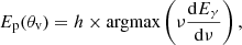 $$ \begin{aligned} E_\mathrm{p} (\theta _\mathrm{v} )=h\times \mathrm{argmax} \left(\nu \frac{\mathrm{d}E_\mathrm \gamma }{\mathrm{d}\nu }\right) , \end{aligned} $$