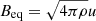 $ B_{\mathrm{eq}} = \sqrt{4\pi \rho} u $