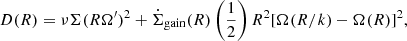 $$ \begin{aligned} D(R) = \nu \Sigma (R \Omega ^\prime )^2 + \dot{\Sigma }_{\rm gain}(R) \left( \frac{1}{2} \right) R^2 [\Omega (R/k) - \Omega (R)]^2, \end{aligned} $$