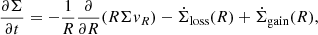 $$ \begin{aligned} \frac{\partial \Sigma }{\partial t} = - \frac{1}{R} \frac{\partial }{\partial R} (R \Sigma { v}_R) - \dot{\Sigma }_{\rm loss}(R) + \dot{\Sigma }_{\rm gain}(R) , \end{aligned} $$