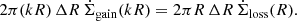 $$ \begin{aligned} 2 \pi (kR) \, \Delta R \, \dot{\Sigma }_{\rm gain}(kR) = 2 \pi R \, \Delta R\, \dot{\Sigma }_{\rm loss}(R). \end{aligned} $$