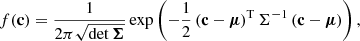 $$ \begin{aligned} f(\mathbf c ) = \frac{1}{2\pi \sqrt{\det {\boldsymbol{\Sigma }}}}\exp \left( -\frac{1}{2}\left(\mathbf c -{\boldsymbol{\mu }}\right)^\mathrm{T}\Sigma ^{-1} \left(\mathbf c -{\boldsymbol{\mu }}\right)\right) ,\end{aligned} $$
