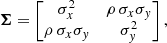 $$ \begin{aligned} {\boldsymbol{\Sigma }} = \begin{bmatrix} \sigma _x^2&\rho \, \sigma _x\sigma _{ y} \\ \rho \, \sigma _x\sigma _{ y}&\sigma _{ y}^2 \end{bmatrix},\end{aligned} $$