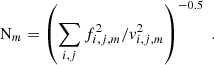 $$ \begin{aligned} \mathrm{N}_m = \left( \sum _{i,j} f_{i,j,m}^2 / { v}_{i,j,m}^2 \right)^{-0.5} \;. \end{aligned} $$