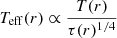 $$ \begin{aligned} T_{\rm eff}(r)\propto \frac{T(r)}{\tau (r)^{1/4}} \end{aligned} $$