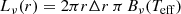 $$ \begin{aligned} L_{\nu }(r)=2\pi r\Delta r\,\pi \,B_{\nu }(T_{\rm eff}) \end{aligned} $$