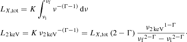 $$ \begin{aligned}&L_{X,\mathrm{tot}}=K\int _{\nu _{\rm i}}^{\nu _{\rm f}}\nu ^{-(\Gamma -1)}\,\mathrm{d}\nu \nonumber \\&L_{\rm 2\,keV}=K\,{\nu _{\rm 2\,keV}}^{-(\Gamma -1)}=L_{X,\mathrm{tot}}\,(2-\Gamma )\,\frac{{\nu _{\rm 2\,keV}}^{1-\Gamma }}{{\nu _{\rm f}}^{2-\Gamma }-{\nu _{\rm i}}^{2-\Gamma }}\cdot \end{aligned} $$